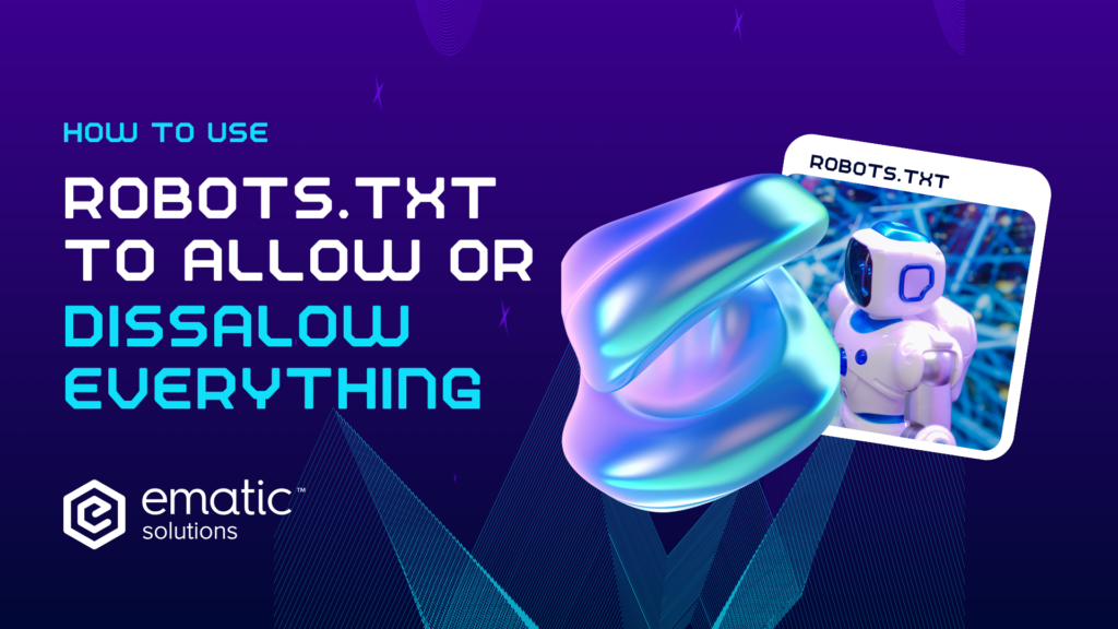 How to Use Robots.txt to Allow or Disallow Everything