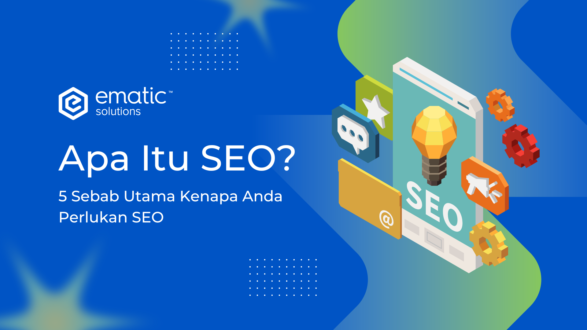 Apa Itu SEO dan Sebab Kenapa Anda Perlukan SEO