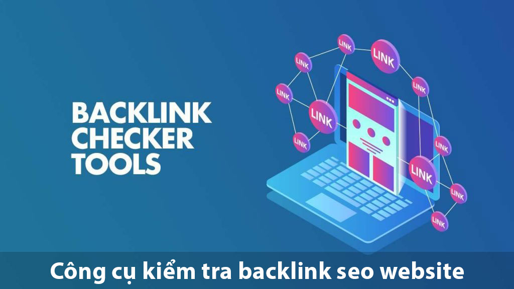 cong-cu-kiem-tra-backlink-pho-bien-trong-seo